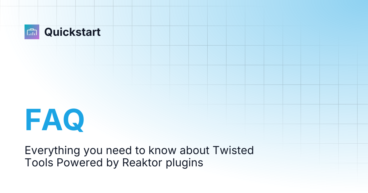 FAQ | TWISTED TOOLS | Quickstart