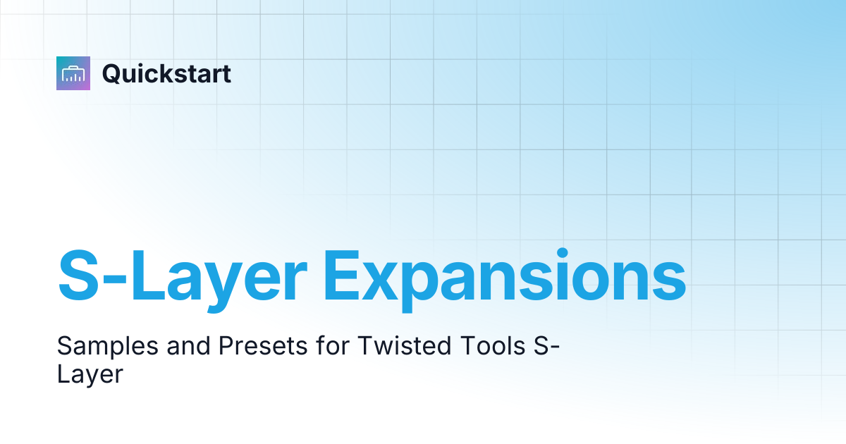 S-Layer Expansions | TWISTED TOOLS | Quickstart